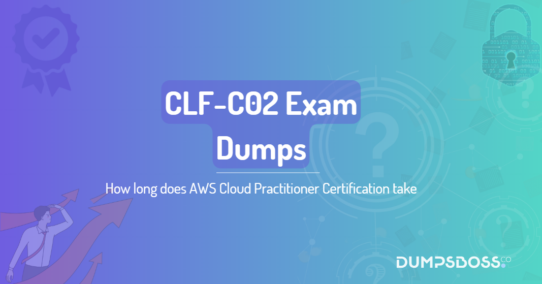How long does AWS Cloud Practitioner Certification take