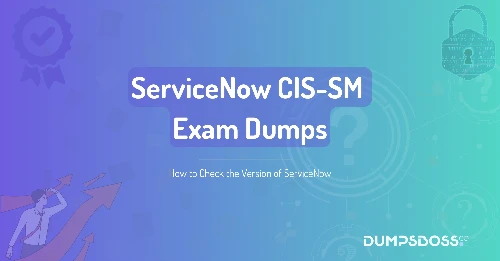 How to Check the Version of ServiceNow