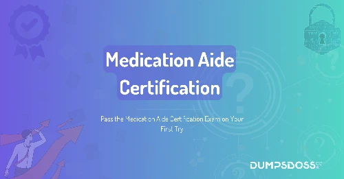 Pass the Medication Aide Certification Exam on Your First Try