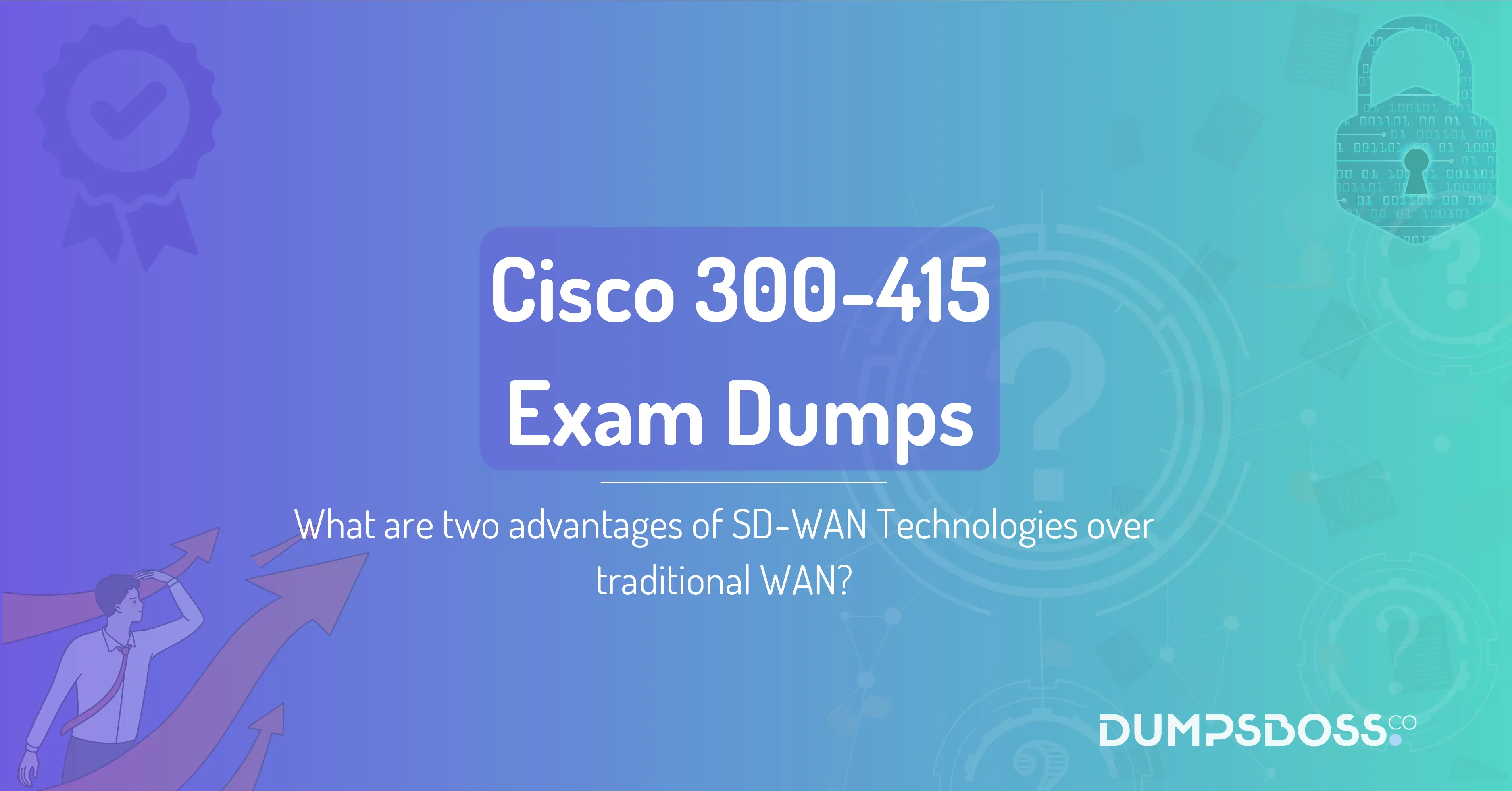 What are two advantages of SD-WAN Technologies over traditional WAN? (Choose two.)
