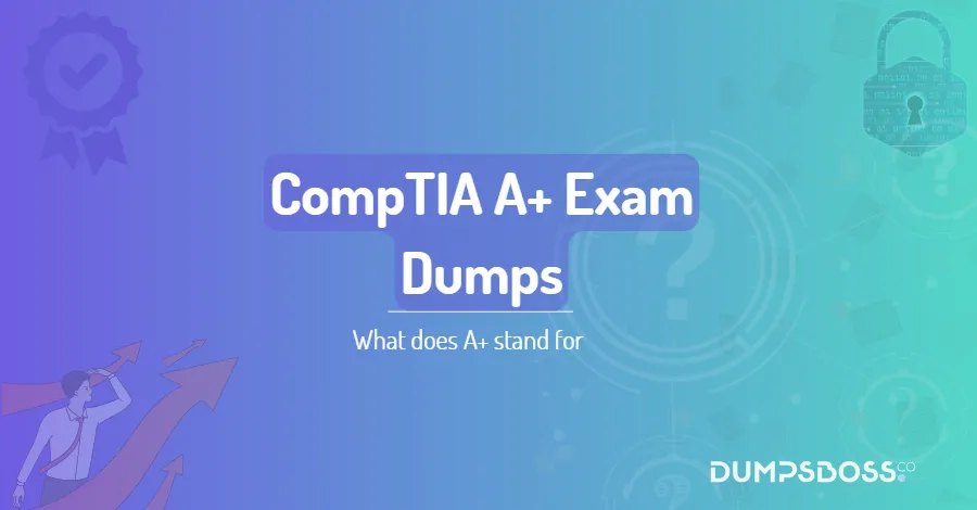 What does A+ stand for