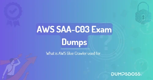 What is AWS Glue Crawler used for