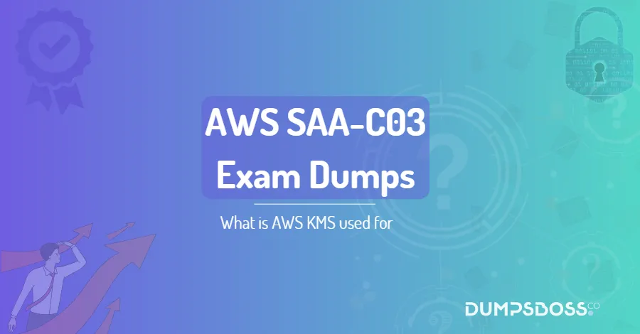 What is AWS KMS used for