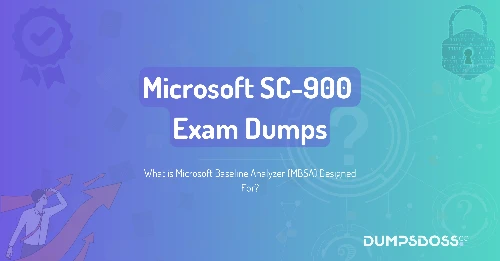 What is Microsoft Baseline Analyzer (MBSA) Designed For?