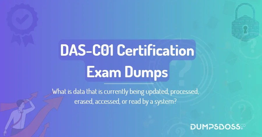 What is data that is currently being updated, processed, erased, accessed, or read by a system?