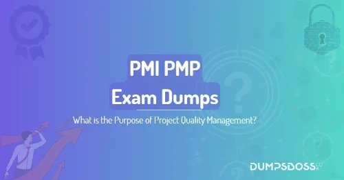 What is the Purpose of Project Quality Management?