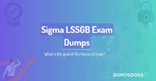 What is the goal of the House of Lean?