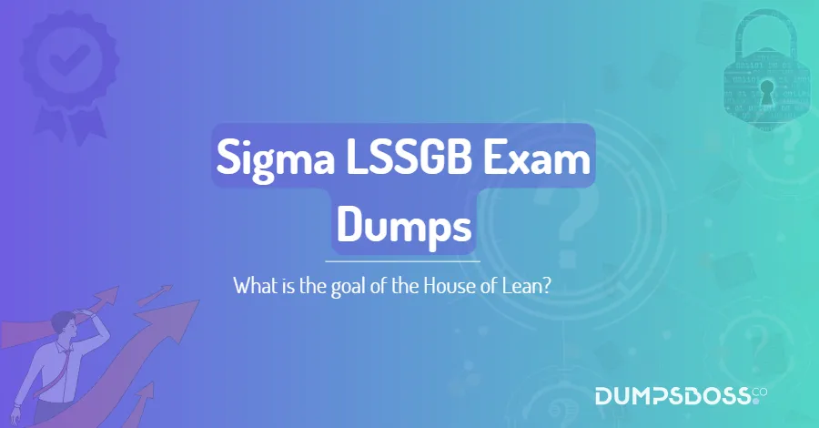 What is the goal of the House of Lean?