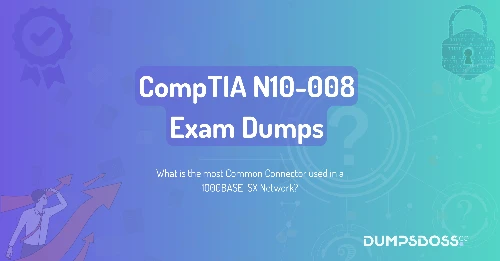 What is the most Common Connector used in a 1000BASE-SX Network?