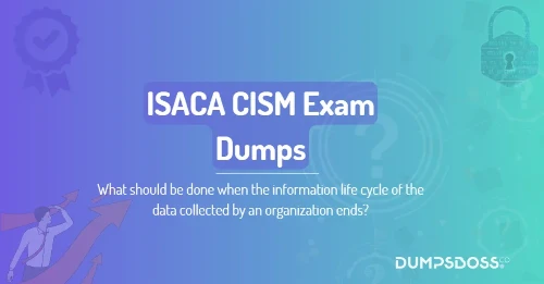 What should be done when the information life cycle of the data collected by an organization ends?