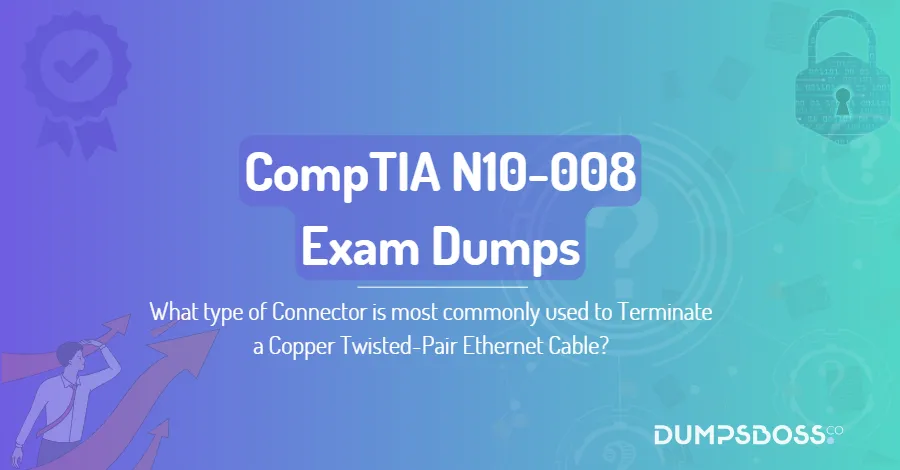 What type of Connector is most commonly used to Terminate a Copper Twisted-Pair Ethernet Cable?
