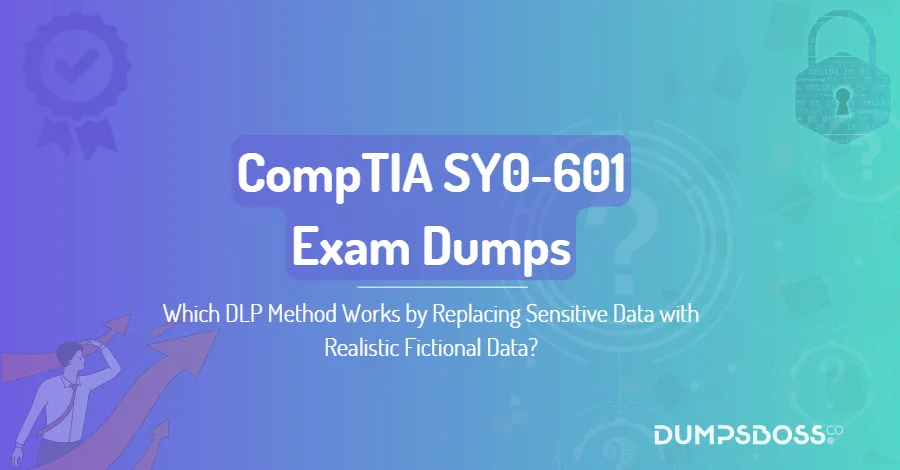 Which DLP Method Works by Replacing Sensitive Data with Realistic Fictional Data?