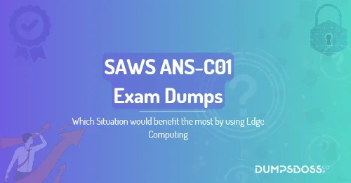Which Situation would benefit the most by using Edge Computing