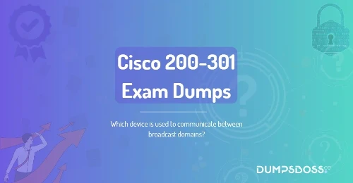 Which device is used to communicate between broadcast domains?