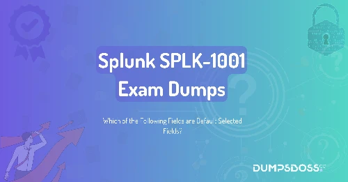 Which of the Following Fields are Default Selected Fields?
