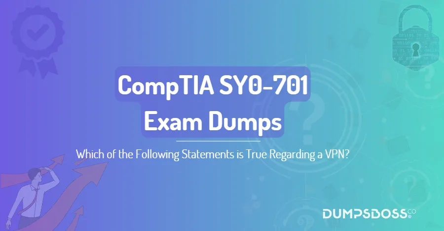 Which of the Following Statements is True Regarding a VPN?