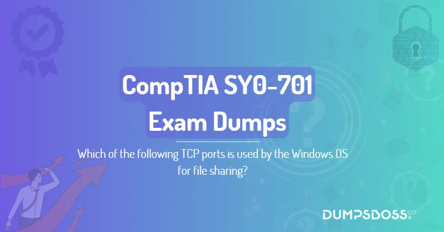 Which of the following TCP ports is used by the Windows OS for file sharing?