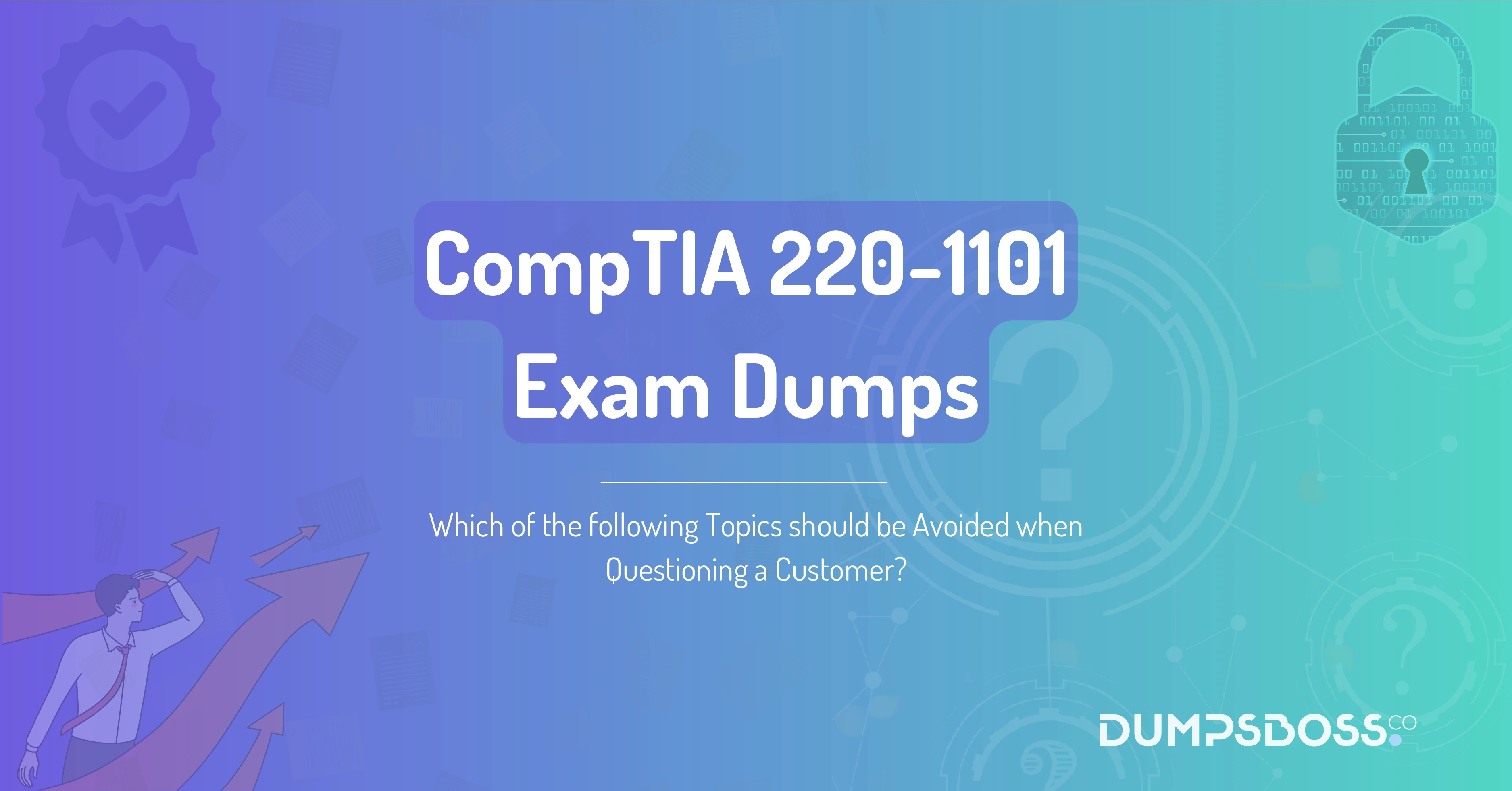 Which of the following Topics should be Avoided when Questioning a Customer?