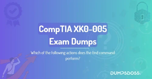 Which of the following actions does the find command perform?