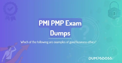 Which of the following are examples of good business ethics?