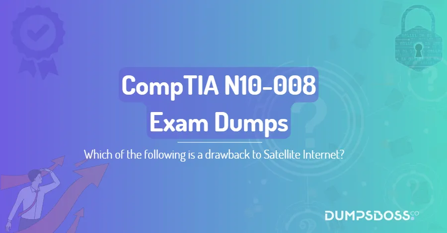 Which of the following is a drawback to Satellite Internet?