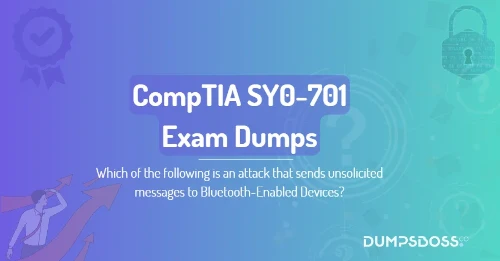 Which of the following is an attack that sends unsolicited messages to Bluetooth-Enabled Devices?