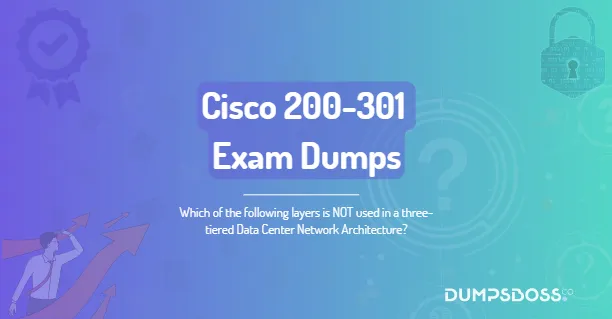 Which of the following layers is NOT used in a three-tiered Data Center Network Architecture?