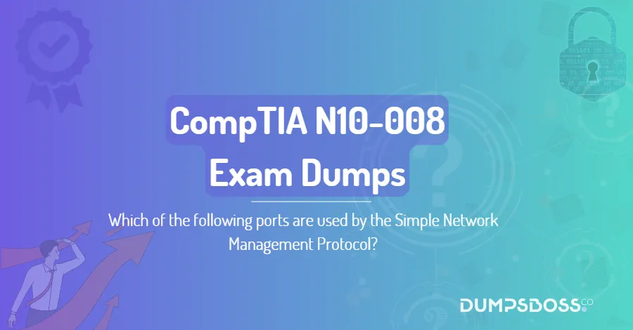 Which of the following ports are used by the Simple Network Management Protocol?