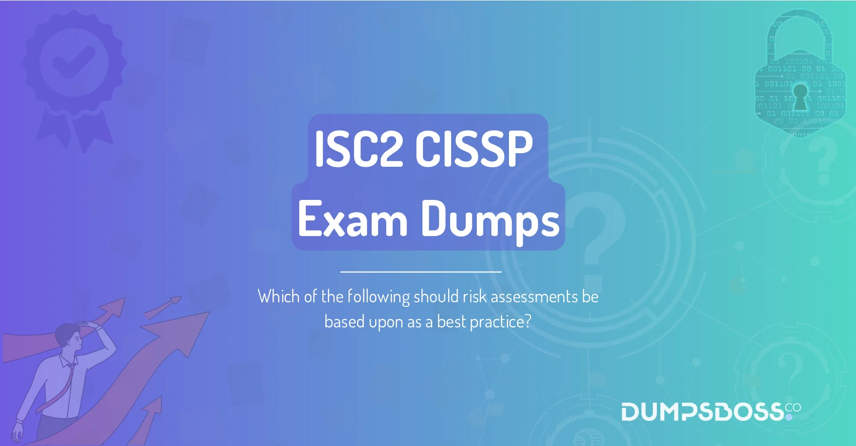 Which of the following should risk assessments be based upon as a best practice?