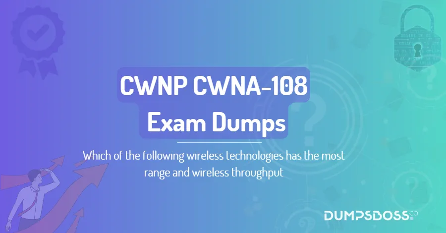 Which of the following wireless technologies has the most range and wireless throughput?