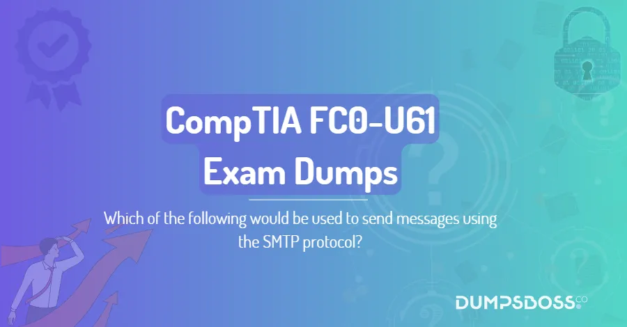 Which of the following would be used to send messages using the SMTP protocol?