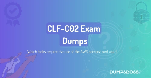 Which tasks require the use of the AWS account root user? (Select two.)