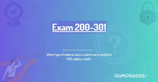 Which type of address does a switch use to build the MAC address table?
