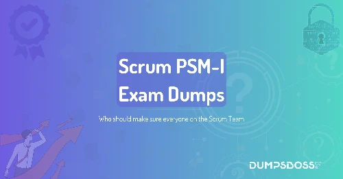 Who should make sure everyone on the Scrum Team