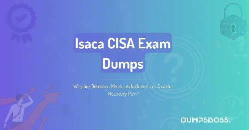 Why are Detection Measures Included in a Disaster Recovery Plan?