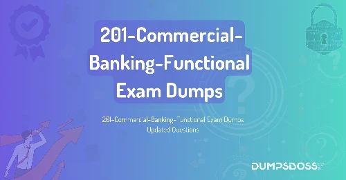 201-Commercial-Banking-Functional Exam Dumps Updated Questions