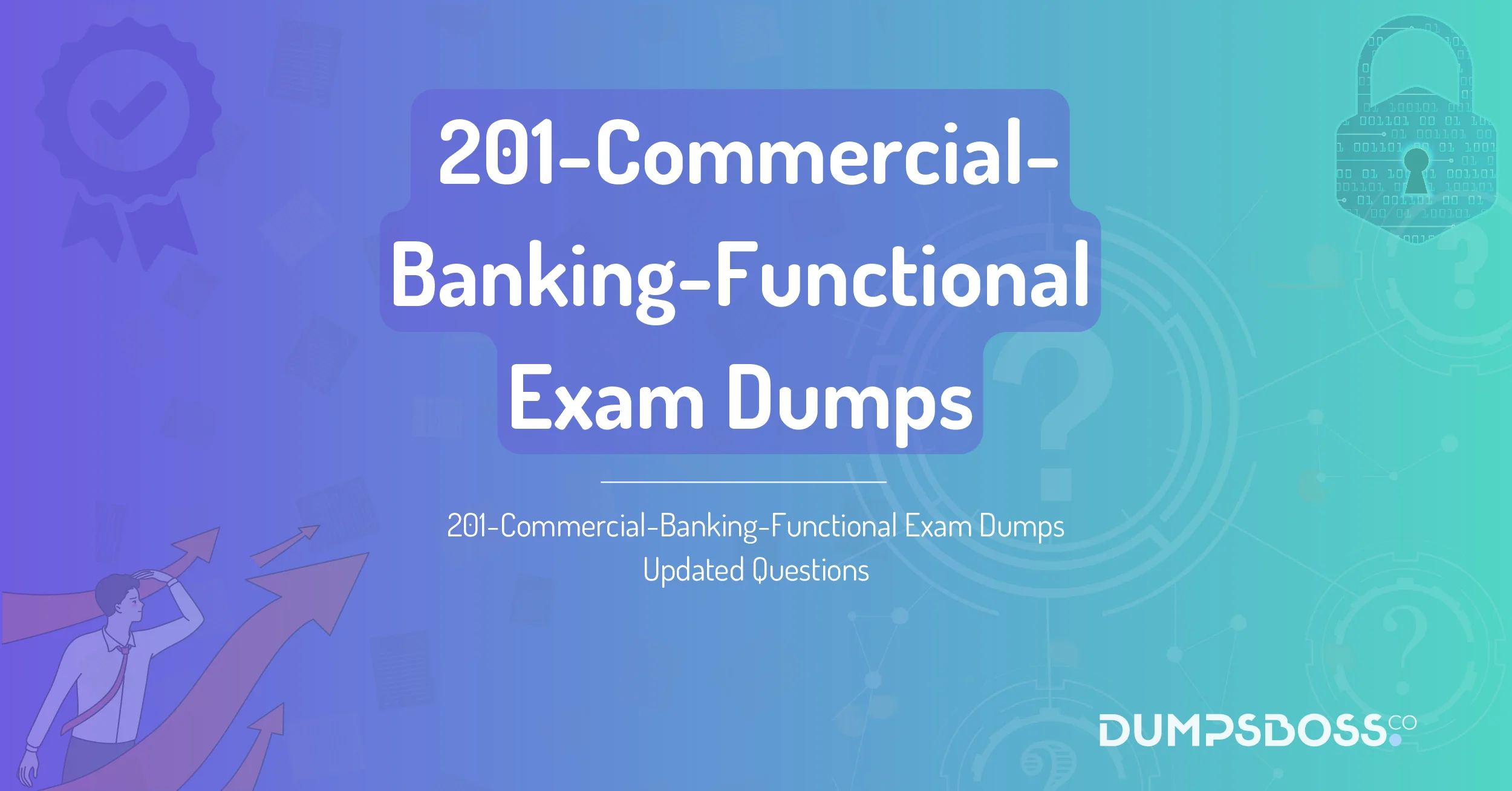 201-Commercial-Banking-Functional Exam Dumps Updated Questions