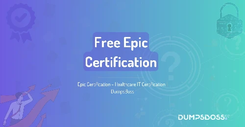 Epic Certification - Healthcare IT Certification | DumpsBoss