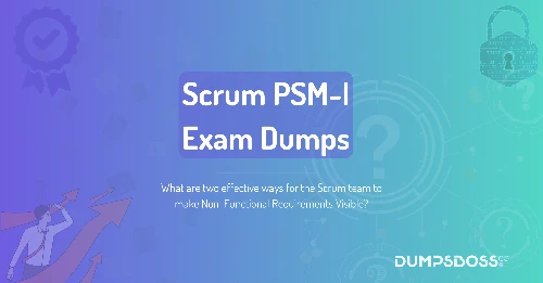 What are two effective ways for the Scrum team to make Non-Functional Requirements Visible?