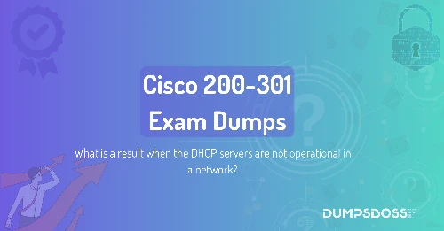 What is a result when the DHCP servers are not operational in a network?