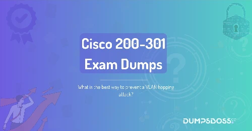 What is the best way to prevent a VLAN hopping attack?