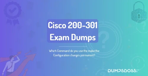 Which Command do you use the make the Configuration changes permanent?