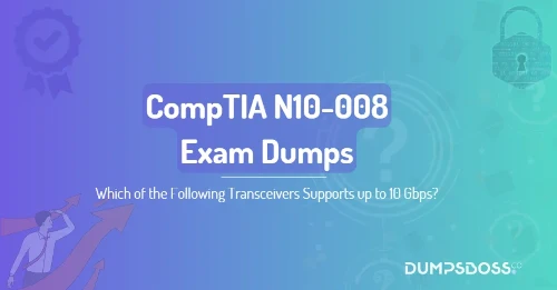 Which of the Following Transceivers Supports up to 10 Gbps?