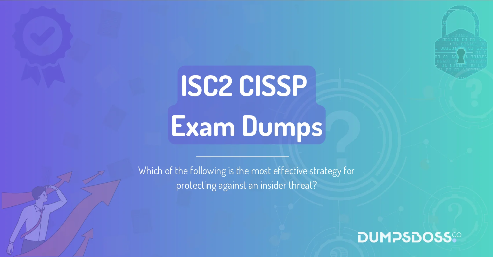 Which of the following is the most effective strategy for protecting against an insider threat?
