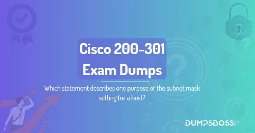 Which statement describes one purpose of the subnet mask setting for a host?