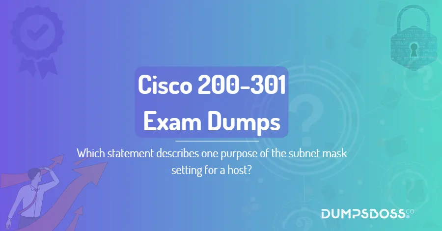 Which statement describes one purpose of the subnet mask setting for a host?