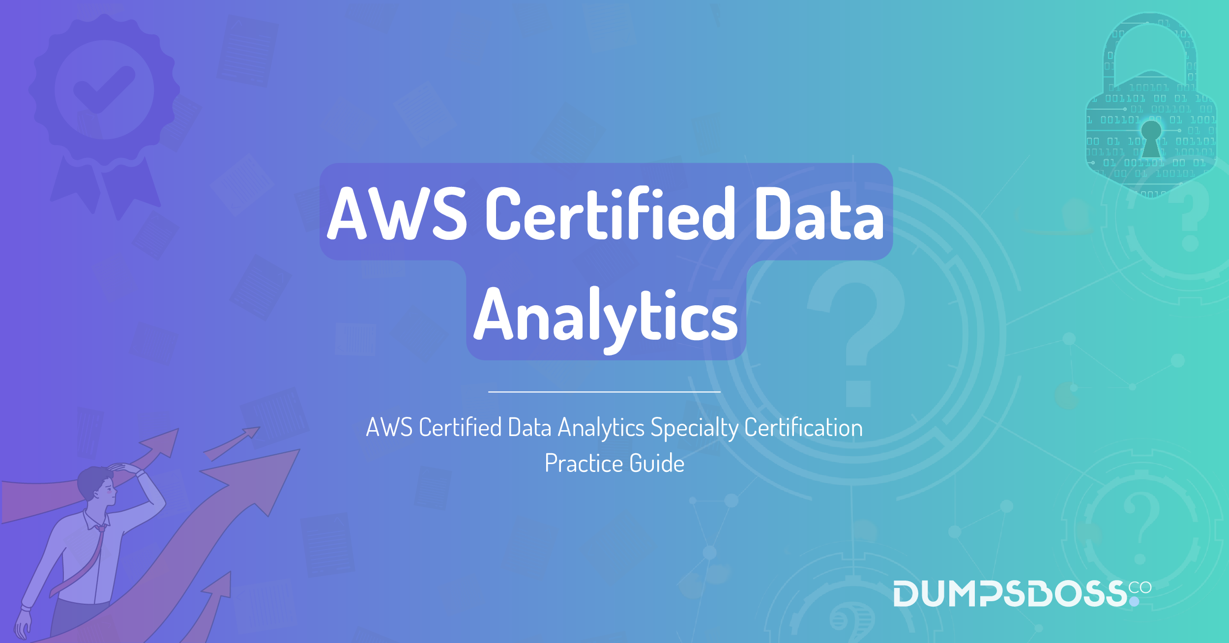 AWS Certified Data Analytics Specialty Certification Practice Guide