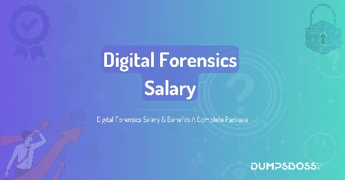Digital Forensics Salary & Benefits A Complete Package