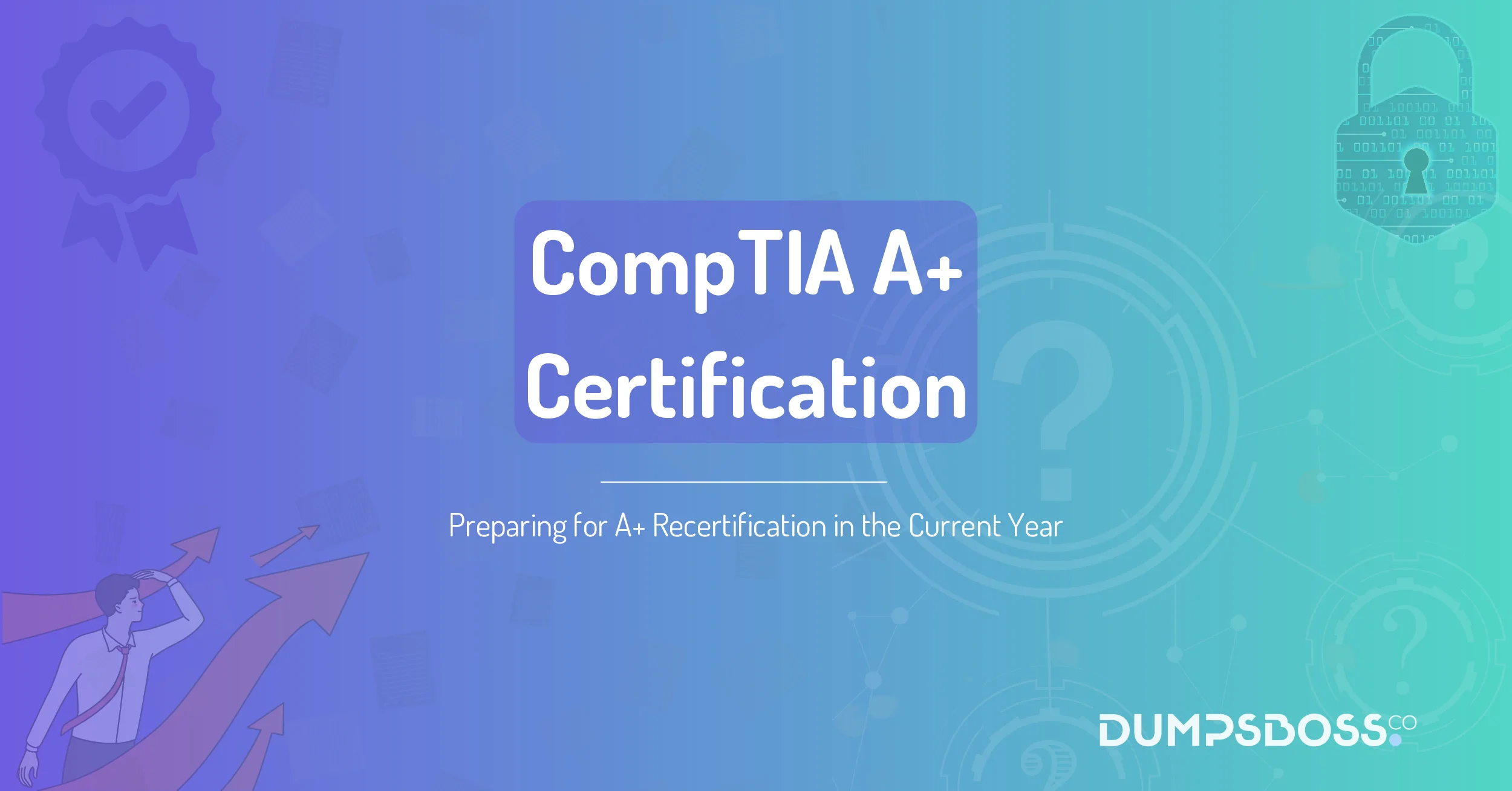 Preparing for A+ Recertification in the Current Year