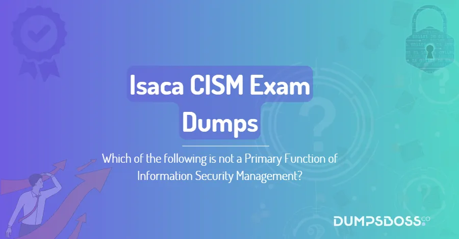 Which of the following is not a Primary Function of Information Security Management?